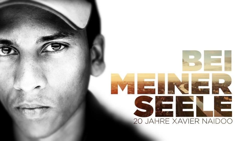 Bei meiner Seele – 20 Jahre Xavier Naidoo - Das Doku-Event Bei meiner Seele – 20 Jahre Xavier Naidoo - Das Doku-Event