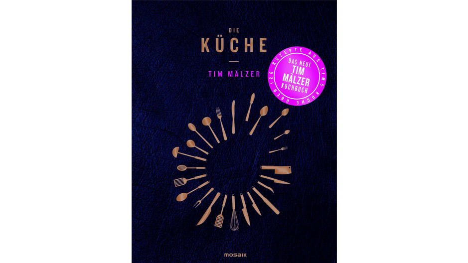 „Einfach gut kochen“ – Tim Mälzer Das Cover des neuen Tim Mälzer Kochbuchs "DIE KÜCHE"